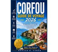 CORFOU GUIDE DE VOYAGE 2026: Un voyage pratique à travers les plages de Corfou, le charme de la vieille ville, les complexes hôteliers de luxe, la cuisine locale et le patrimoine culturel