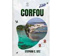 CORFOU GUIDE DE VOYAGE: Découvrez les meilleures attractions, activités de plein air, trésors cachés et excursions d'une journée pour les voyageurs aventureux