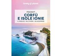 Lonely Planet- Corfù e Isole Ionie Pocket. Le guide più vendute al mondo. Guide tascabili indispensabili per godere al massimo del tuo viaggio: molto più di una guida turistica!