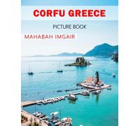 Corfu Greece: A Stunning Coffee Table Photo Book for Travel and Tourism Enthusiasts