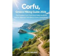 CORFU, GREECE HIKING GUIDE 2026: The Complete Corfu Trail & Island Walks Handbook for Beginners, Solo Hikers & Scenic Coastal Routes
