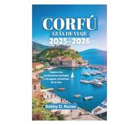 CORFÚ GUÍA DE VIAJE 2025-2026: Explora los exuberantes paisajes y las aguas cristalinas de la isla.