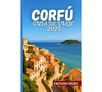CORFÚ GUÍA DE VIAJE 2025: La Isla Esmeralda de Grecia con las mejores playas, pueblos, gastronomía local y sitios históricos