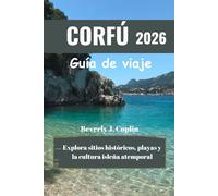 CORFÚ Guía de viaje 2026: Explora sitios históricos, playas y la cultura isleña atemporal