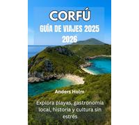 CORFÚ GUÍA DE VIAJES 2025 2026: Explora playas, gastronomía local, historia y cultura sin estrés