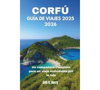 CORFÚ GUÍA DE VIAJES 2025 2026: Un compañero completo para un viaje inolvidable por la isla