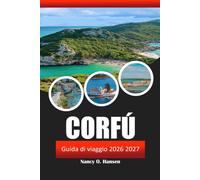 Corfú Guida Di Viaggio 2026 2027: Spiagge delle isole greche, siti culturali, escursioni, rotte dei traghetti e itinerario di 7 giorni per chi visita la destinazione per la prima volta