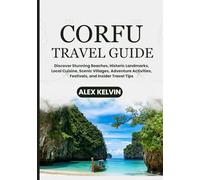 Corfu travel guide 2026: Discover Stunning Beaches, Historic Landmarks, Local Cuisine, Scenic Villages, Adventure Activities, Festivals, and Insider Travel Tips