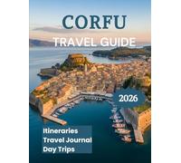 Corfu Travel Guide 2026: Explore Beaches Coastlines &Historic Towns