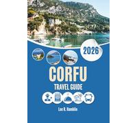 CORFU TRAVEL GUIDE 2026: Where Olive Trees Whisper & Seas Tell Stories
