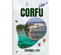 CORFU TRAVEL GUIDE: Discover Top Attractions, Outdoor Activities, Hidden Gems, and Day Trips For Adventurous Traveler