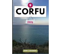 Corfu Travel Guide: Navigating Your Destination Like a Local with Travel tips, Accommodation Options, Dining & Top Attraction and More.
