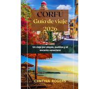 Corfú Viajar Guía 2025-2026: Un viaje por playas, pueblos y el encanto veneciano