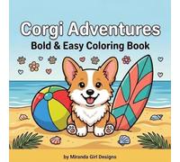 Corgi Adventures Coloring Book: Bold and Easy Designs for Relaxation and Stress Relief: Perfect for Seniors, Dog Lovers, and Beginners - Enjoy Cute Puppies and Cozy Moments
