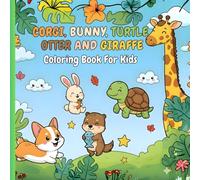Corgi, Bunny, Turtle, Otter, and Giraffe: Coloring Book For Kids Ages 4-8 - Cute Children's Books For Boys And Girls