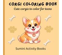 Corgi Coloring Book: Cute Corgis to Color for Teens