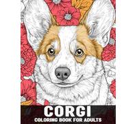 Corgi Coloring Book for Adults: An Adult Beautiful Relaxation Of Corgi Dogs and Flower