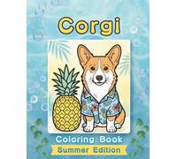 Corgi Coloring Book: Summer Edition: Bold and Easy Designs for Adults and Seniors Featuring Cute and Simple Puppy Illustrations in a Bright and Cozy ... Stress Relief, Relaxation, and Mindfulness