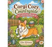 Corgi Cozy Countryside Coloring Book: Simple and Bold Illustrations for Relaxation and Stress Relief | A Cute Gift for Animal Lovers, Welsh Corgi Fans and Dog Moms & Dads