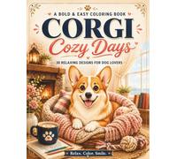 Corgi Cozy Days: A Bold & Easy Coloring Book: 30 Relaxing Designs for Dog Lovers