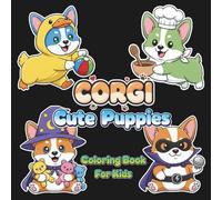 Corgi Cute Puppies Coloring Book For Kids: Ages 2-4, 4-8, 8-10, 8-12 | 50 Bold and Easy Illustrations, Perfect Party Favor Gift | Fun, Relaxing, ... for Toddlers, Preschoolers, Teens & Adults
