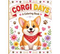 Corgi Days - A Colouring Book: 9 Adorable Corgi Illustrations for Relaxation and Fun, Perfect for Kids and Adults Who Love Dogs