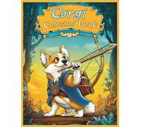 Corgi Dog Coloring Book: Brave Medieval Corgi Archer Coloring Pages for Kids and Adults
