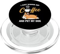 Corgi I Just Wanna Sip Coffee Pet My Dog Funny Dogs PopSockets PopGrip per MagSafe