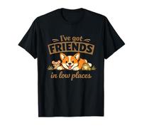 Corgi “I've Got Friends in Low Places” Cute Dog Maglietta