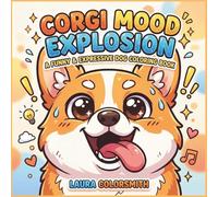 Corgi Mood Explosion - A Funny and Expressive Dog Coloring Book: A Playful and Energetic Dog Coloring Pages for All Ages
