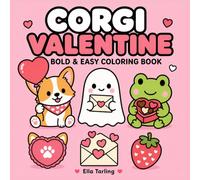 Corgi Valentine Coloring Book: Sweet Dog Coloring Pages with Hearts, Love and Feel-Good Creative Fun