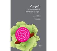 Corgnùi. Studi in onore di Maria Teresa Vigolo