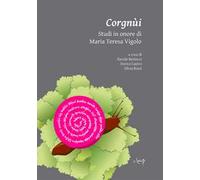 Corgnùi. Studi in onore di Maria Teresa Vigolo