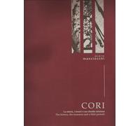 Cori. La storia i tesori e un ritratto minimo. Ediz. italiana e inglese