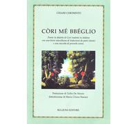 Còri mé bbéglio. Poesie in dialetto di Cori tradotte in italiano con una breve miscellanea di traduzioni da poeti classici e una raccolta di proverbi coresi