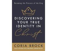 Coria Brock Discovering Your True Identity in Christ (Tascabile)