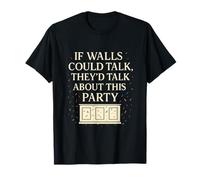 Coriandoli per Feste, Motivo: If Walls Could Talk Maglietta
