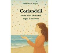 Coriandoli. Storie brevi di ricordi, sogni e rinascite