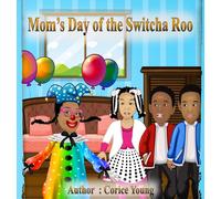 Corice Young Mom's Day of the Switcha Roo (Copertina rigida)