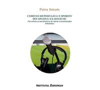 Corifeii reportajului sportiv din spatiul ex-sovietic - Petru Istrate, Texte de frontiera, Editie in limba romana