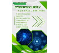 Corin Halstead Cybersecurity for Small Business: The No-Nonsense Gui (Tascabile)