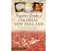 Corin Hirsch Forgotten Drinks of Colonial New England (Tascabile)