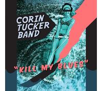 Corin Tucker Band - Kill My Blues