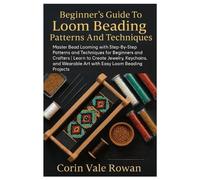 Corin Vale Rowa Beginner's Guide To Loom Beading Patterns And Techni (Tascabile)