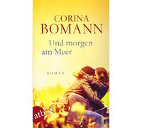 Corina Bomann Und morgen am Meer: Roman (Tascabile)