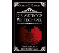 Corina C. Klenge Die Methode Whitechapel: Historischer Kriminalroma (Tascabile)