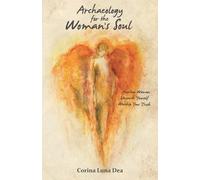 Corina Luna Dea Archaeology for the Woman's Soul (Tascabile)