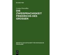 Corina Petersilka Die Zweisprachigkeit Friedrichs des Großen (Copertina rigida)