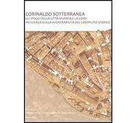 Corinaldo sotterranea. Gli ipogei della città murata e la loro influenza sulla vulnerabilità del costruito storico