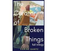 Corine Gantz The Curator of Broken Things Trilogy (Copertina rigida)